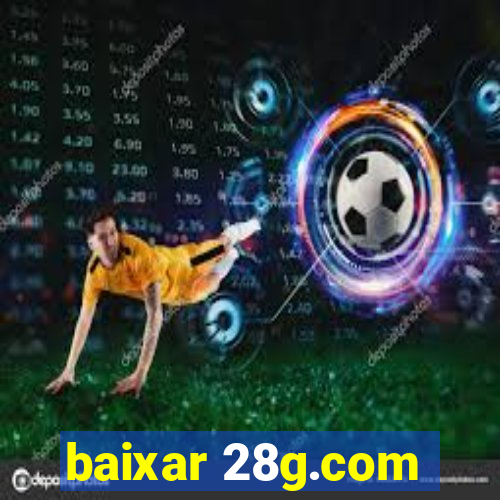 baixar 28g.com